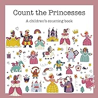 Count the Princesses: A Children's Counting Book (Counting Books for Kids)