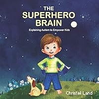 The Superhero Brain: Explaining autism to empower kids (boy) The Superhero Brain: Explaining autism to empower kids (boy) Paperback