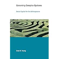 Governing Complex Systems: Social Capital for the Anthropocene (Earth System Governance) Governing Complex Systems: Social Capital for the Anthropocene (Earth System Governance) Paperback Kindle Hardcover