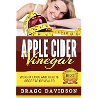 Apple Cider Vinegar: Weight Loss and Health Secrets Revealed: 