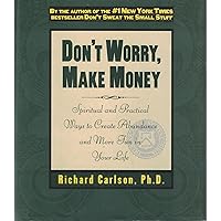 Don't Worry, Make Money: Spiritual & Practical Ways to Create Abundance and More Fun in Your Life Don't Worry, Make Money: Spiritual & Practical Ways to Create Abundance and More Fun in Your Life Hardcover Paperback Audio, Cassette