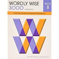 Wordly Wise 3000 Book 8: Systematic Academic Vocabulary Development Wordly Wise 3000 Book 8: Systematic Academic Vocabulary Development Paperback