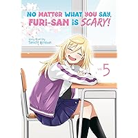 No Matter What You Say, Furi-san is Scary! Vol. 5 No Matter What You Say, Furi-san is Scary! Vol. 5 Paperback Kindle