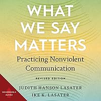 What We Say Matters: Practicing Nonviolent Communication What We Say Matters: Practicing Nonviolent Communication Audible Audiobook Kindle Paperback