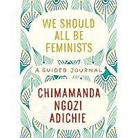 We Should All Be Feminists: A Guided Journal We Should All Be Feminists: A Guided Journal Hardcover