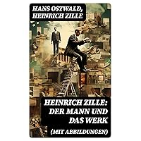 Heinrich Zille: Der Mann und das Werk (Mit Abbildungen) (German Edition) Heinrich Zille: Der Mann und das Werk (Mit Abbildungen) (German Edition) Kindle Paperback