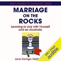 Marriage On The Rocks: Learning to Live with Yourself and an Alcoholic Marriage On The Rocks: Learning to Live with Yourself and an Alcoholic Audible Audiobook Paperback Kindle
