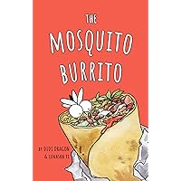 The Mosquito Burrito : A Hilarious, Rhyming Children's Book
