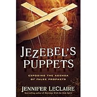 Jezebel's Puppets: Exposing the Agenda of False Prophets Jezebel's Puppets: Exposing the Agenda of False Prophets Kindle Paperback