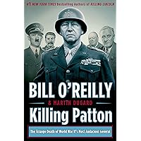 Killing Patton: The Strange Death of World War II's Most Audacious General (Bill O'Reilly's Killing Series) Killing Patton: The Strange Death of World War II's Most Audacious General (Bill O'Reilly's Killing Series) Audible Audiobook Hardcover Kindle Paperback Audio CD Mass Market Paperback