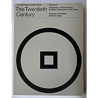 The Twentieth Century: A Repertory of Piano Works by Major Composters of Our Times (Anthology of Piano Music, Vol. 4) The Twentieth Century: A Repertory of Piano Works by Major Composters of Our Times (Anthology of Piano Music, Vol. 4) Paperback