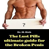 The Lust Pills Ultimate Guide for the Broken Penis: Viagra, Levitra and Cialis - Mistakes to Avoid and How to Use Them Correctly to Boost Your Sexual The Lust Pills Ultimate Guide for the Broken Penis: Viagra, Levitra and Cialis - Mistakes to Avoid and How to Use Them Correctly to Boost Your Sexual Audible Audiobook