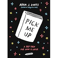 Pick Me Up: A Pep Talk for Now and Later Pick Me Up: A Pep Talk for Now and Later Paperback