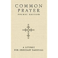 Common Prayer Pocket Edition: A Liturgy for Ordinary Radicals Common Prayer Pocket Edition: A Liturgy for Ordinary Radicals Paperback