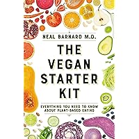 The Vegan Starter Kit: Everything You Need to Know About Plant-Based Eating The Vegan Starter Kit: Everything You Need to Know About Plant-Based Eating Paperback Audible Audiobook Kindle