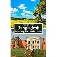Bangladesh: Everything You Need to Know Bangladesh: Everything You Need to Know Kindle Paperback