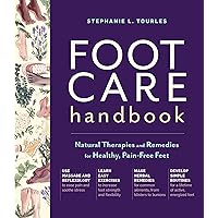 Foot Care Handbook: Natural Therapies and Remedies for Healthy, Pain-Free Feet Foot Care Handbook: Natural Therapies and Remedies for Healthy, Pain-Free Feet Paperback Kindle