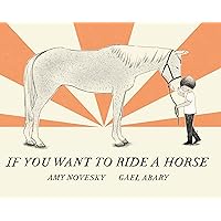 If You Want to Ride a Horse If You Want to Ride a Horse Hardcover Kindle