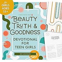 Beauty, Truth and Goodness: A 40-Day Devotional for Teen Girls to Reduce Anxiety and Grow in Faith Beauty, Truth and Goodness: A 40-Day Devotional for Teen Girls to Reduce Anxiety and Grow in Faith Paperback