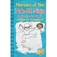 Memoirs of the Hale St. Ninja book 2: The Ninja Board: In order to get around the neighborhood better, Hoff-ster and Brainwaves make a hover skateboard for Roscoe. Memoirs of the Hale St. Ninja book 2: The Ninja Board: In order to get around the neighborhood better, Hoff-ster and Brainwaves make a hover skateboard for Roscoe. Kindle