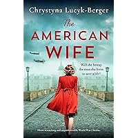 The American Wife: Heart-wrenching and unputdownable World War 2 fiction (The Diplomat's Wife Book 1) The American Wife: Heart-wrenching and unputdownable World War 2 fiction (The Diplomat's Wife Book 1) Kindle Audible Audiobook Paperback