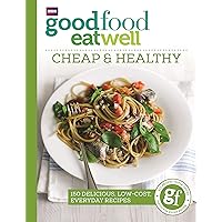 Good Food Eat Well: Cheap and Healthy Good Food Eat Well: Cheap and Healthy Kindle Paperback