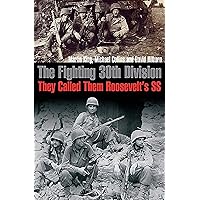 The Fighting 30th Division: They Called Them Roosevelt's SS The Fighting 30th Division: They Called Them Roosevelt's SS Kindle Paperback Hardcover