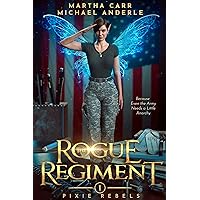 The Rogue Regiment (Pixie Rebels Book 1) The Rogue Regiment (Pixie Rebels Book 1) Kindle Audible Audiobook Paperback Audio CD