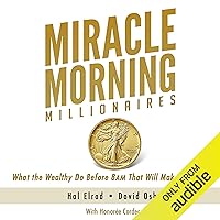 Miracle Morning Millionaires: What the Wealthy Do Before 8AM That Will Make You Rich (The Miracle Morning) Miracle Morning Millionaires: What the Wealthy Do Before 8AM That Will Make You Rich (The Miracle Morning) Audible Audiobook Paperback Kindle Hardcover