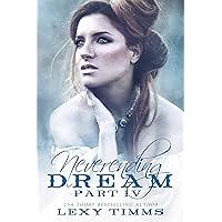 Neverending Dream - Part 4 (Neverending Dream Series) Neverending Dream - Part 4 (Neverending Dream Series) Kindle Paperback