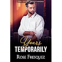 Yours Temporarily: A Fake Dating Romance (The Office Heartthrobs Book 1)