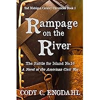 Rampage on the River: The Battle for Island No. 10 (The Long Century Book 1)