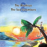 The Monkeys and the Sea Cucumbers (Sama Stories) The Monkeys and the Sea Cucumbers (Sama Stories) Paperback Kindle Hardcover