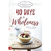 40 Days to Wholeness: Body, Soul, and Spirit: A Healthy and Free Devotional 40 Days to Wholeness: Body, Soul, and Spirit: A Healthy and Free Devotional Kindle Paperback Audible Audiobook Hardcover
