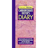 The Corinne T. Netzer Carbohydrate Dieter's Diary: Record Everything You Eat and Drink, Consult the Handy Carbohydrate Counter, Chart Your Daily Totals to Monitor Your Carbohydrate Intake The Corinne T. Netzer Carbohydrate Dieter's Diary: Record Everything You Eat and Drink, Consult the Handy Carbohydrate Counter, Chart Your Daily Totals to Monitor Your Carbohydrate Intake Diary