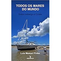 Todos os Mares do Mundo: Entre Icebergs e Corais (Portuguese Edition) Todos os Mares do Mundo: Entre Icebergs e Corais (Portuguese Edition) Kindle Edition Paperback