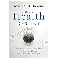 Your Health Destiny: How to Unlock Your Natural Ability to Overcome Illness, Feel Better, and Live Longer Your Health Destiny: How to Unlock Your Natural Ability to Overcome Illness, Feel Better, and Live Longer Kindle Audible Audiobook Hardcover Paperback Audio CD