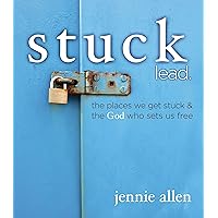 Stuck Lead. The Places We Get Stuck & the God Who Sets Us Free: The Places We Get Stuck and the God Who Sets Us Free Stuck Lead. The Places We Get Stuck & the God Who Sets Us Free: The Places We Get Stuck and the God Who Sets Us Free Paperback Kindle