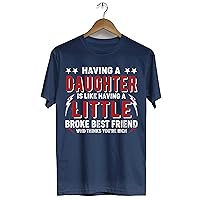 Having A Daughter is Like Having A Little Broke Best Friend Funny Meme Shirt for Parents Unisex T-Shirt