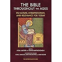 The Bible Throughout the Ages: Its Nature, Interpretation, and Relevance for Today (The Scripture Collective Series) The Bible Throughout the Ages: Its Nature, Interpretation, and Relevance for Today (The Scripture Collective Series) Paperback Kindle