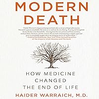 Modern Death: How Medicine Changed the End of Life Modern Death: How Medicine Changed the End of Life Audible Audiobook Paperback Kindle Hardcover MP3 CD