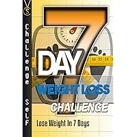 7-Day Weight Loss Challenge: Lose Weight In 7 Days (Challenge Self) 7-Day Weight Loss Challenge: Lose Weight In 7 Days (Challenge Self) Kindle Audible Audiobook Paperback