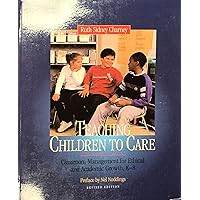 Teaching Children to Care: Classroom Management for Ethical and Academic Growth, K-8, Revised Edition Teaching Children to Care: Classroom Management for Ethical and Academic Growth, K-8, Revised Edition Paperback