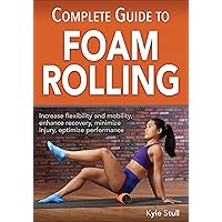 Complete Guide to Foam Rolling Complete Guide to Foam Rolling Paperback Kindle Spiral-bound