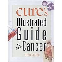 Cure's Illustrated Guide to Cancer - 2nd Edition Cure's Illustrated Guide to Cancer - 2nd Edition Hardcover