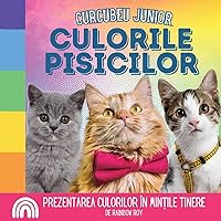 Curcubeu Junior, Culorile Pisicilor: Prezentarea culorilor în mințile tinere (Curcubeu Junior, Animale) (Romanian Edition)