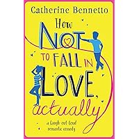 How Not to Fall in Love, Actually: A feel-good, laugh-out-loud rom com How Not to Fall in Love, Actually: A feel-good, laugh-out-loud rom com Kindle Audible Audiobook Paperback Audio CD