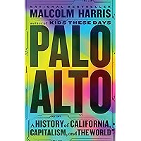 Palo Alto: A History of California, Capitalism, and the World Palo Alto: A History of California, Capitalism, and the World Kindle Audible Audiobook Paperback Hardcover