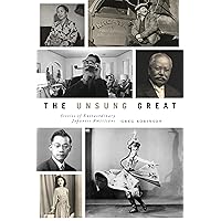 The Unsung Great: Stories of Extraordinary Japanese Americans The Unsung Great: Stories of Extraordinary Japanese Americans Paperback Kindle Hardcover