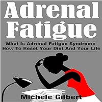 Adrenal Fatigue: What Is Adrenal Fatigue Syndrome and How to Reset Your Diet and Your Life Adrenal Fatigue: What Is Adrenal Fatigue Syndrome and How to Reset Your Diet and Your Life Audible Audiobook Paperback